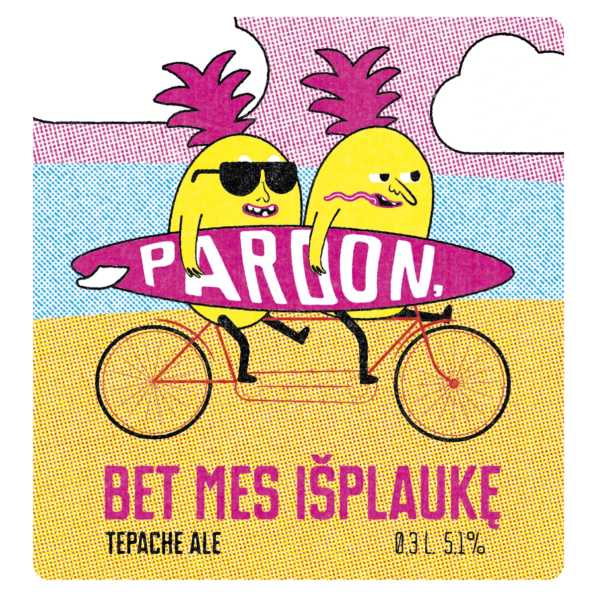 Label illustration for “Pardon, bet mes išplaukę” beer featuring two cartoon pineapples on a tandem bike. The front pineapple has its tongue sticking out, fluttering in the wind, while the rear pineapple wears dark sunglasses and smiles confidently. They hold a pink surfboard with the word “Pardon” across it, set against a beach backdrop with yellow sand, blue sea, and a pink sky.