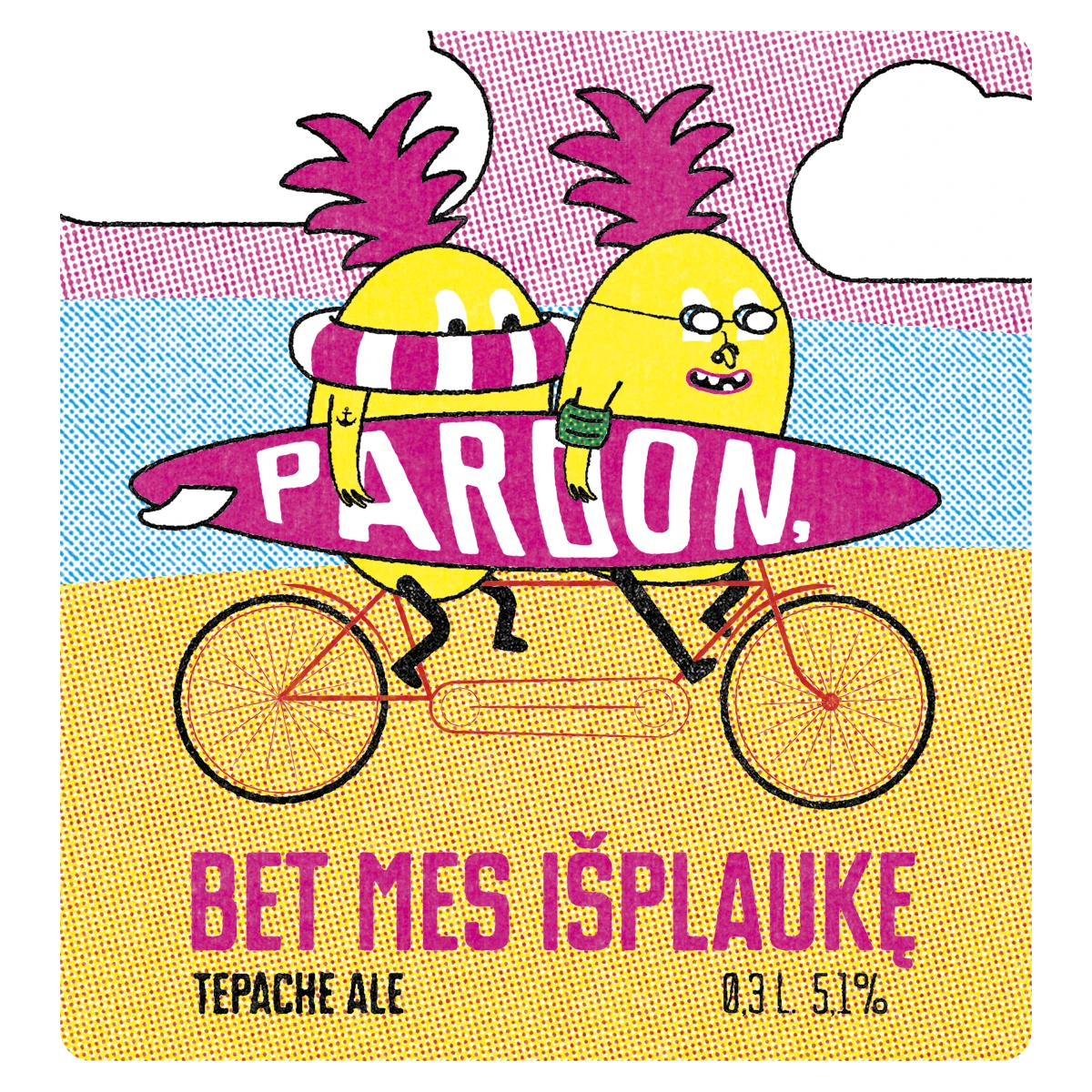Label illustration for “Pardon, bet mes išplaukę” beer featuring two cartoon pineapples on a tandem bike. The front pineapple wears swim goggles and a green inflatable armband, while the rear pineapple has a pink-and-white inflatable swim ring around its head. Together they hold a pink surfboard with “Pardon” across it. The background shows a stylized beach with yellow sand, blue sea, pink sky, and white clouds.
